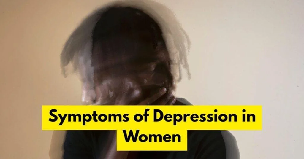 Symptoms of Depression in Women: What to Look For