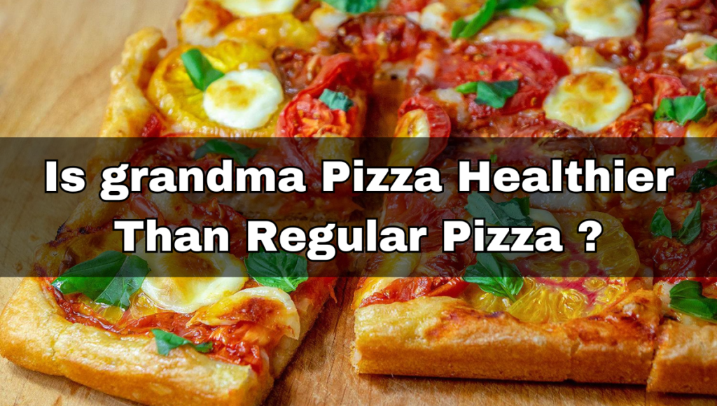 Is grandma Pizza Healthier Than Regular Pizza