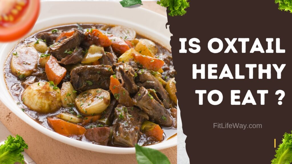Is Oxtail Healthy to Eat