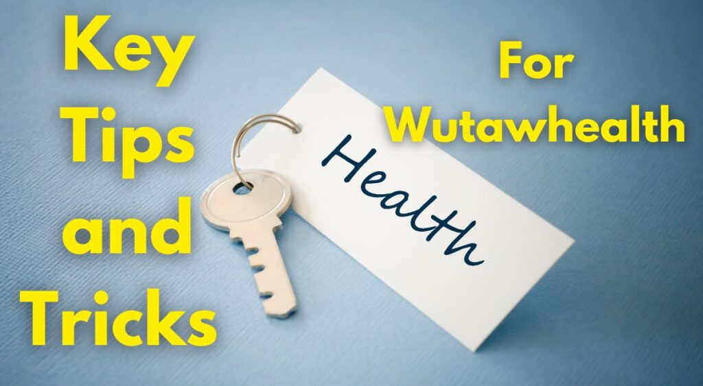 Key Tips and Tricks for Wutawhealth