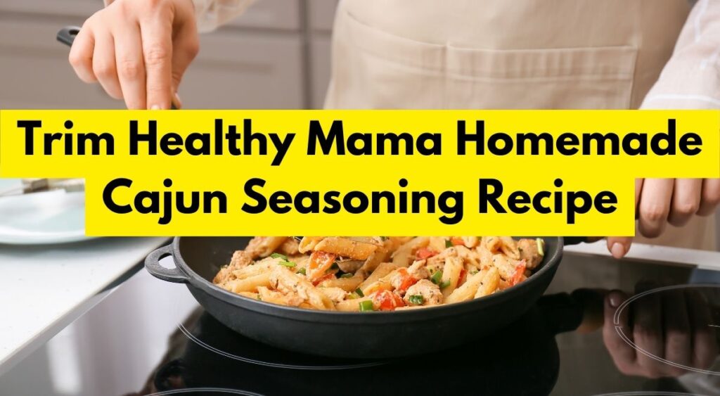 Trim Healthy Mama Homemade Cajun Seasoning Recipe