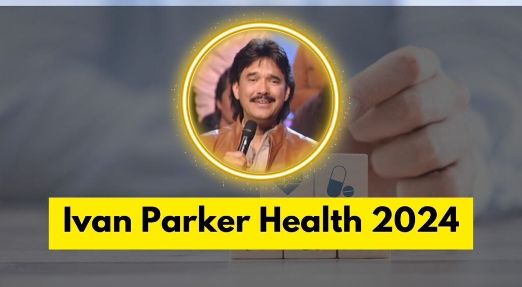 Ivan Parker Health