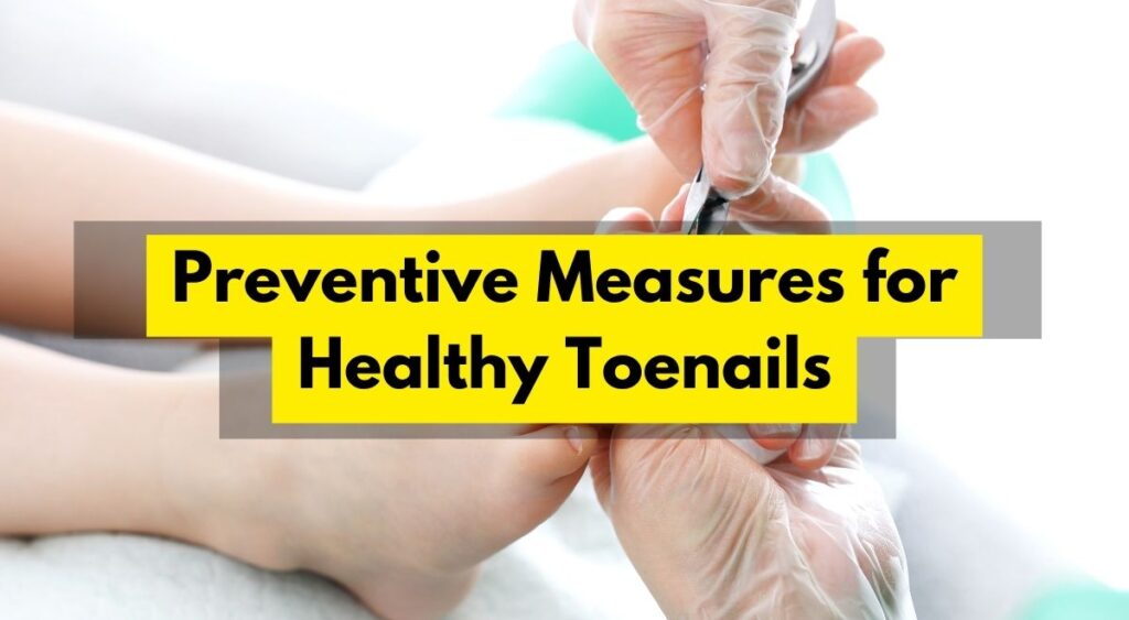 Preventive Measures for Healthy Toenails