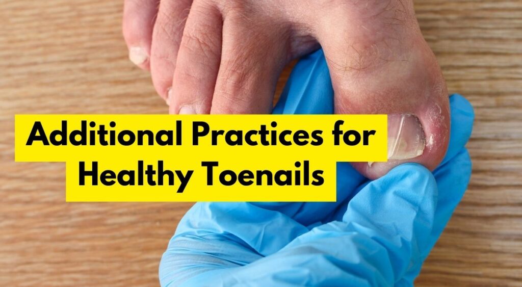 Additional Practices for Healthy Toenails