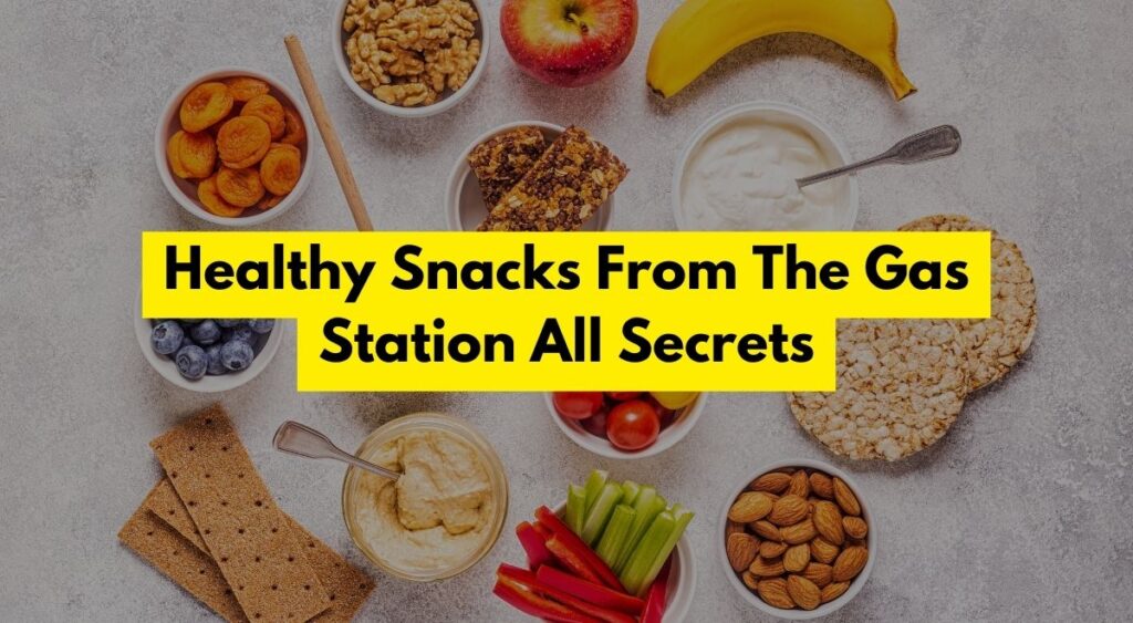 Why Choose Healthy Gas Station Snacks?