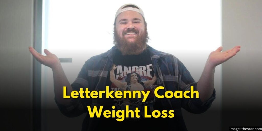 Letterkenny Coach Weight Loss: A Journey to Better Health