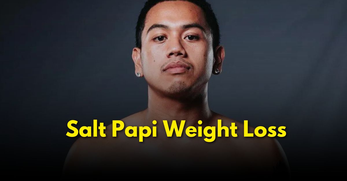 The Journey of Salt Papi Weight Loss