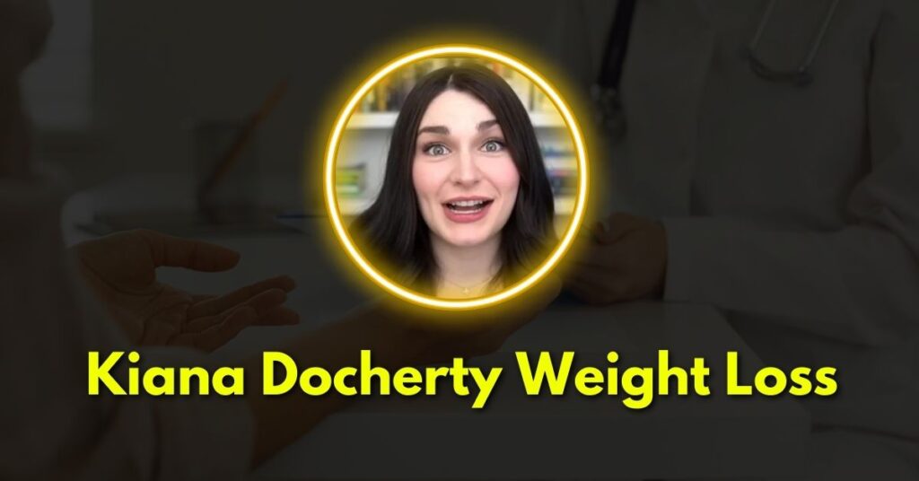  Understanding Kiana Docherty Weight Loss Journey