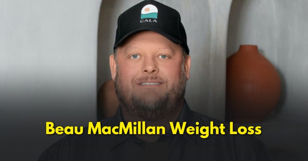 How Did Beau MacMillan Lose Weight?