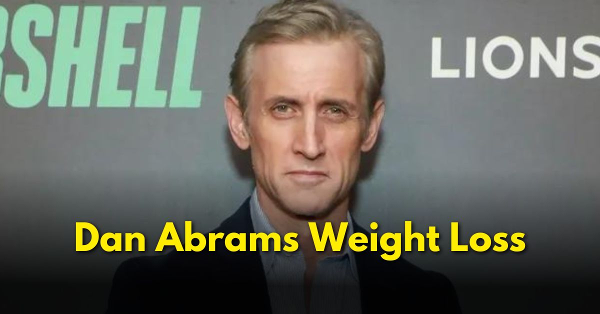 Dan Abrams Weight Loss and Cancer: A Rumor or Reality?