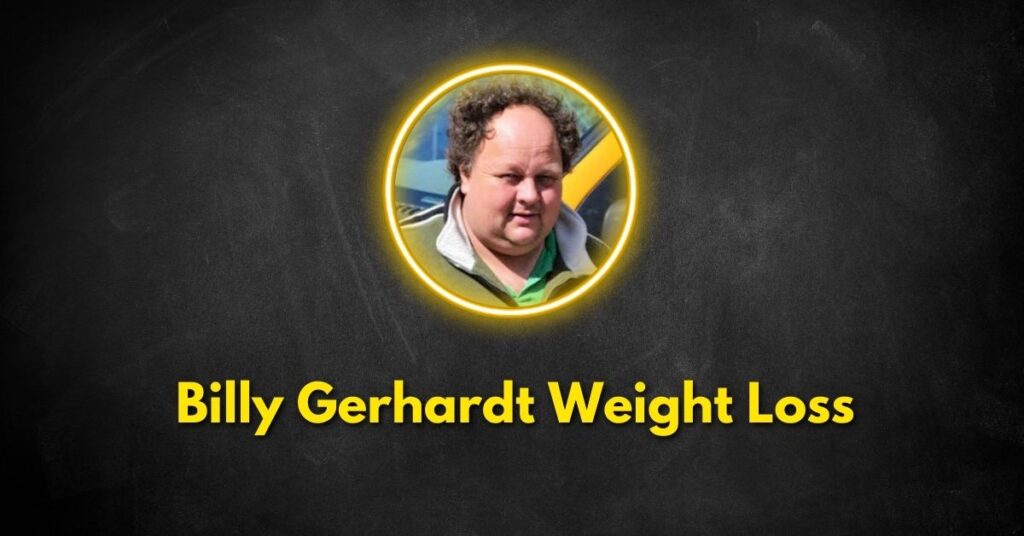 A Closer Look at Billy Gerhardt Weight Loss Journey