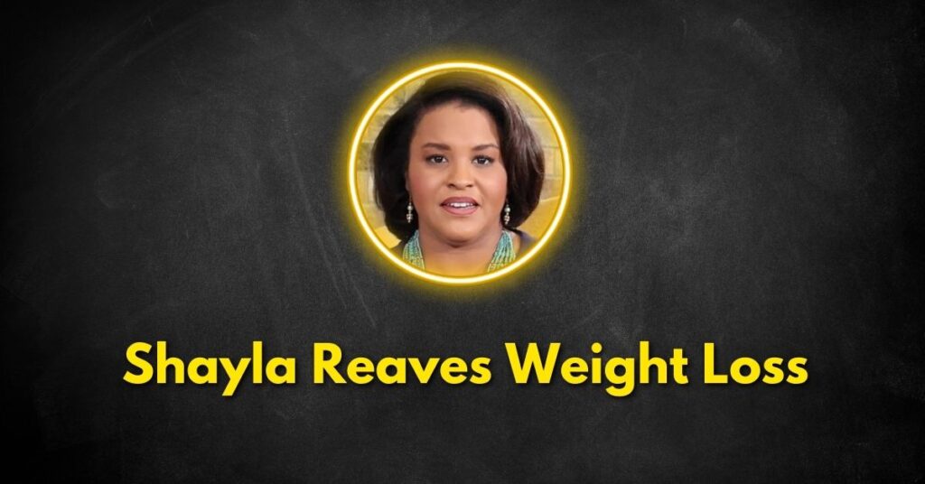 Shayla Reaves Weight Loss Journey