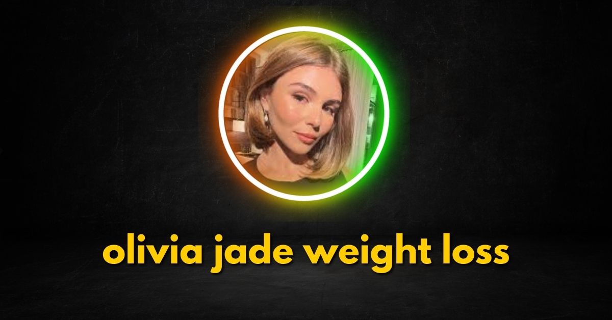 Olivia Jade Weight Loss