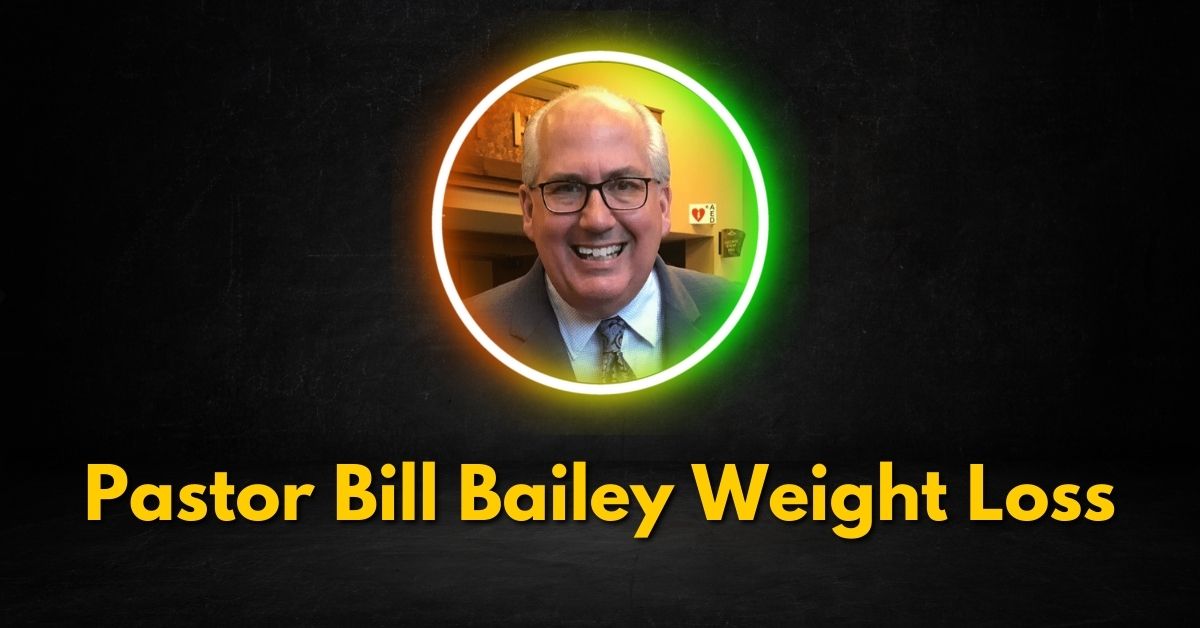 Pastor Bill Bailey Weight Loss