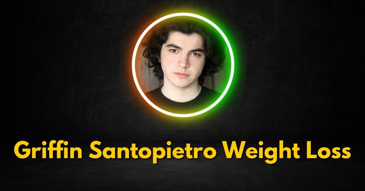 Griffin Santopietro Weight Loss