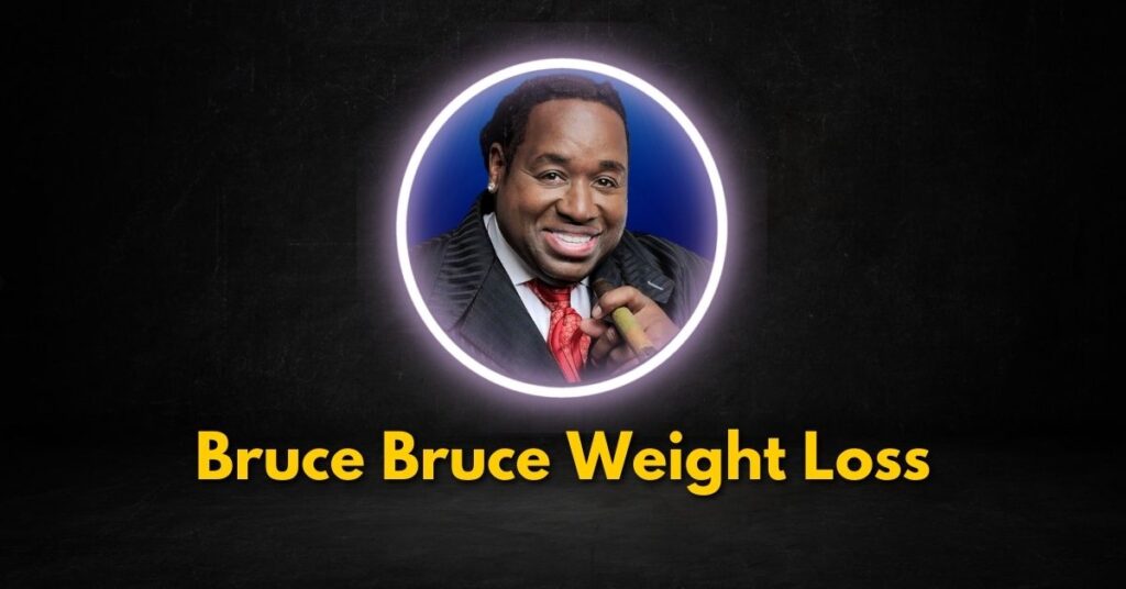 Bruce Bruce Weight Loss