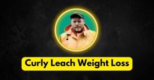 Curly Leach Weight Loss: Explained Everything With Faqs