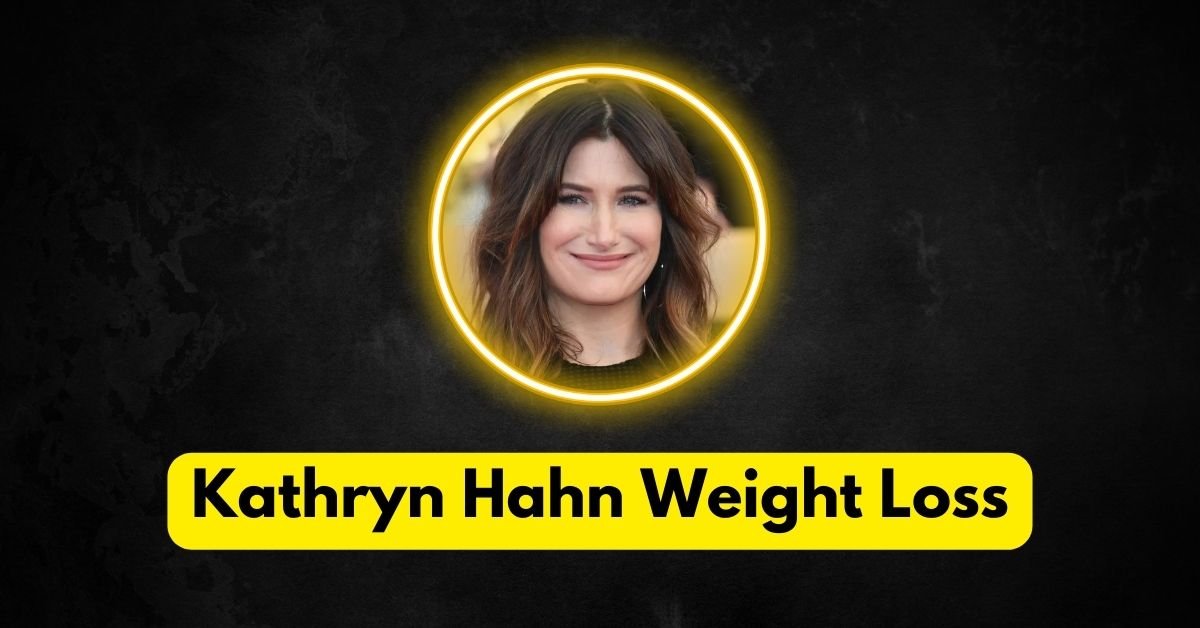 Kathryn Hahn Weight Loss What Changed & How She Did It
