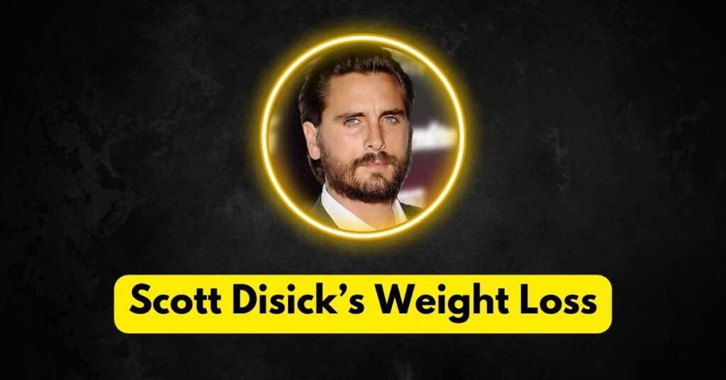 Scott Disick Weight Loss Before and After