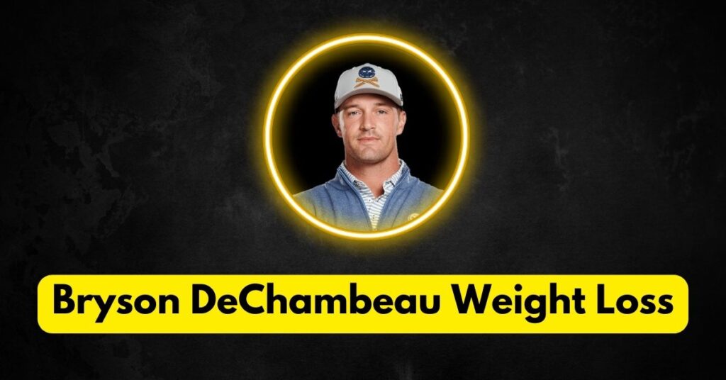 Why Did Bryson DeChambeau Lose Weight in 2023?