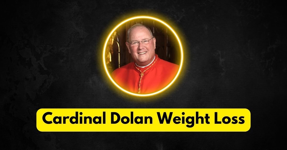 Cardinal Dolan Height And Weight