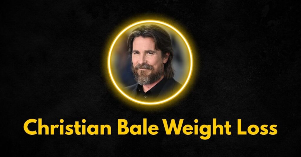 Inside Christian Bale's Dramatic Weight Loss Journey
