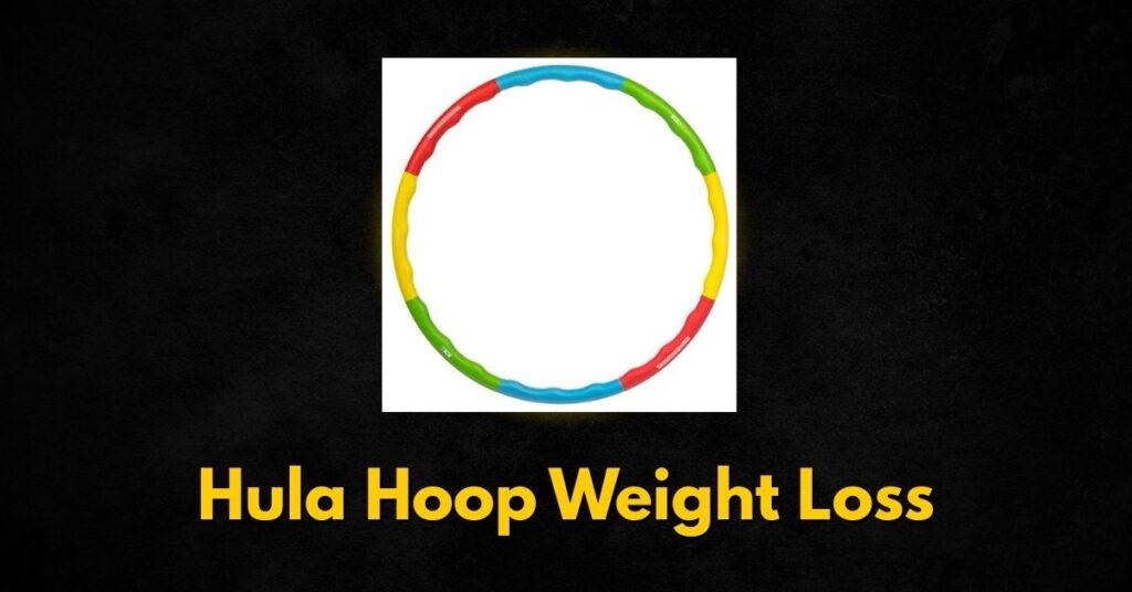 How Does Hula Hoop Weight Loss Work?