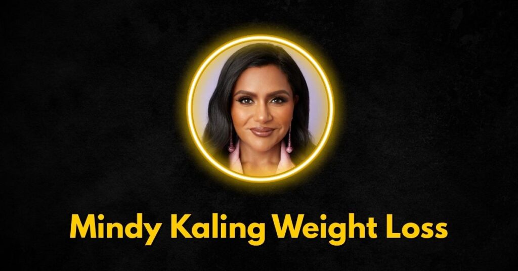 How Did Mindy Kaling Lose Weight?