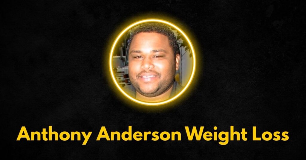 Anthony Anderson’s Weight Loss: How He Transformed