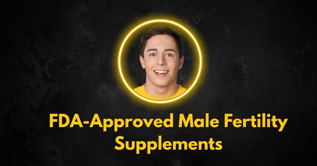 FDA-Approved Male Fertility Supplements
