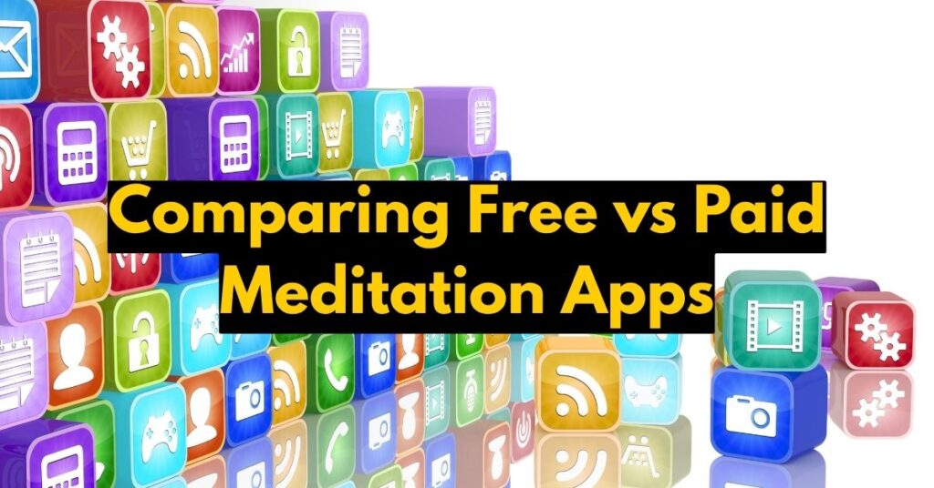 Comparing Free vs Paid Meditation Apps