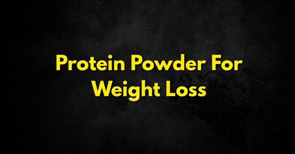 Protein Powder for Weight Loss