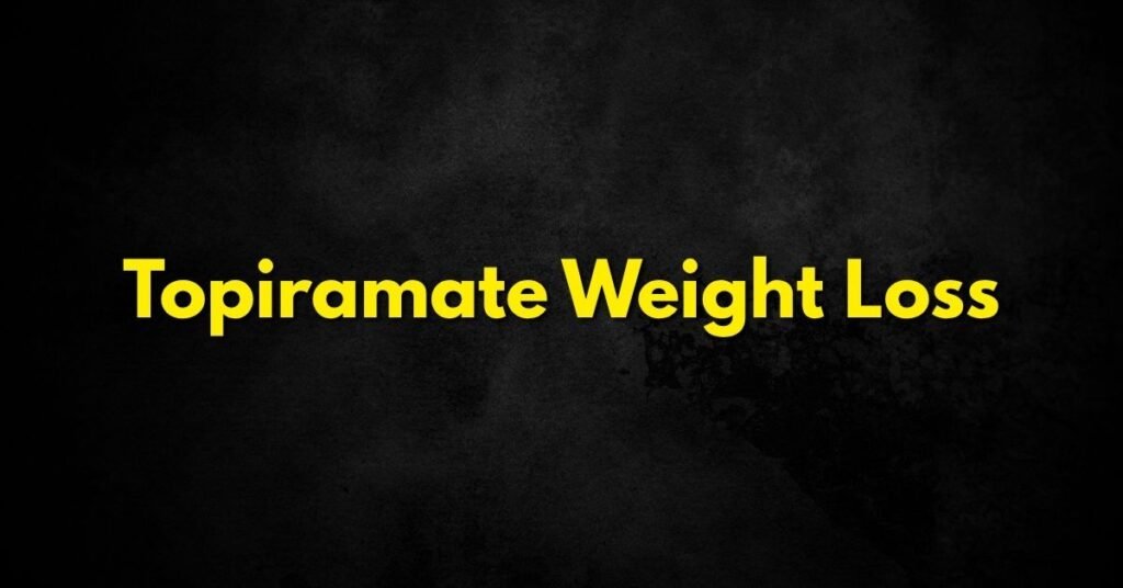 Topiramate Weight Loss