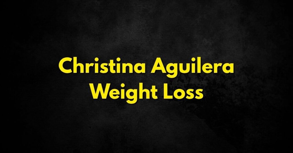 Christina Aguilera Weight Loss