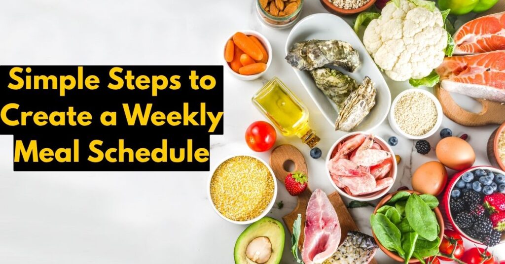 Simple Steps to Create a Weekly Meal Schedule