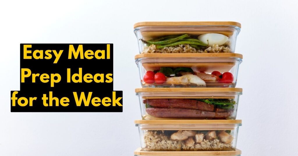 Easy Meal Prep Ideas for the Week