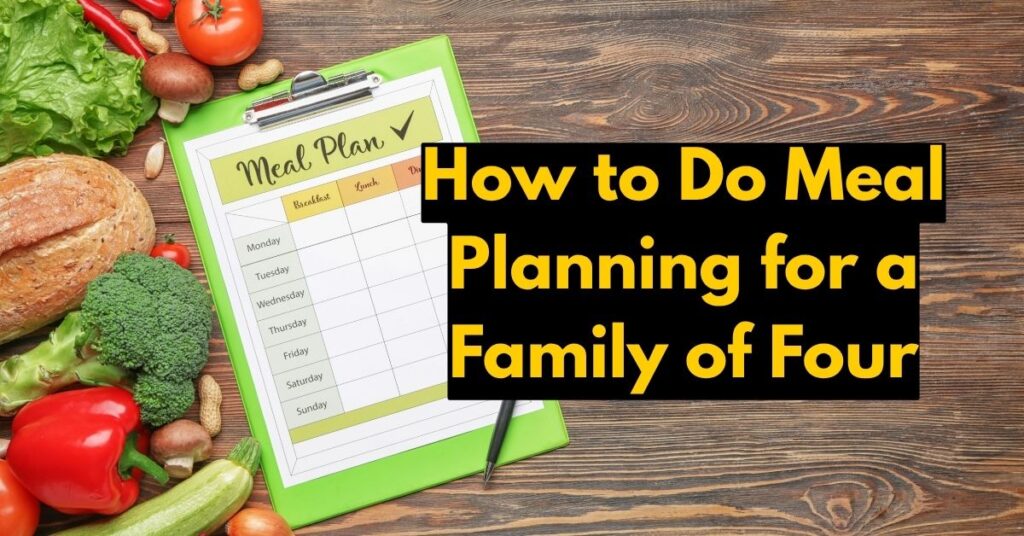 How to Do Meal Planning for a Family of Four