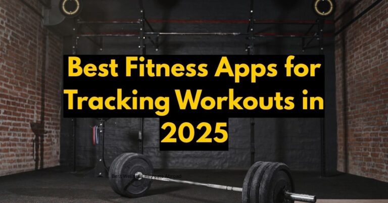 Best Fitness Apps for Tracking Workouts in 2025