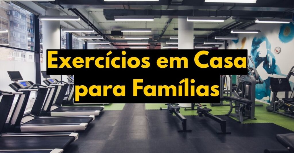 Exercícios em casa para famílias