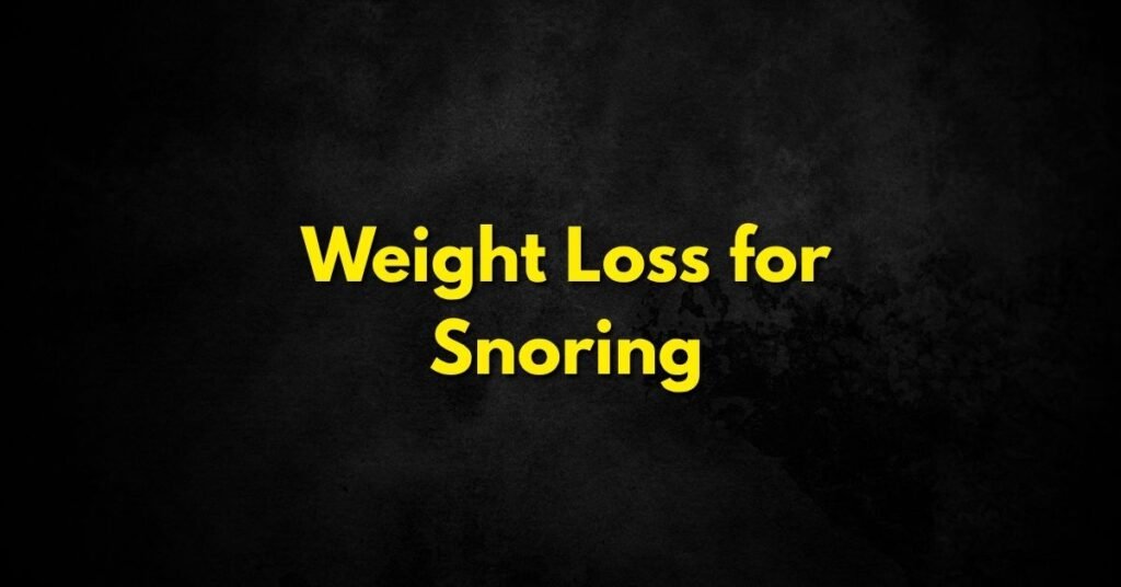 Weight Loss for Snoring