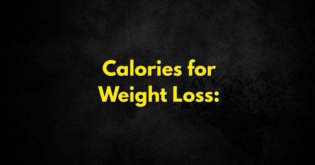 Calories for Weight Loss