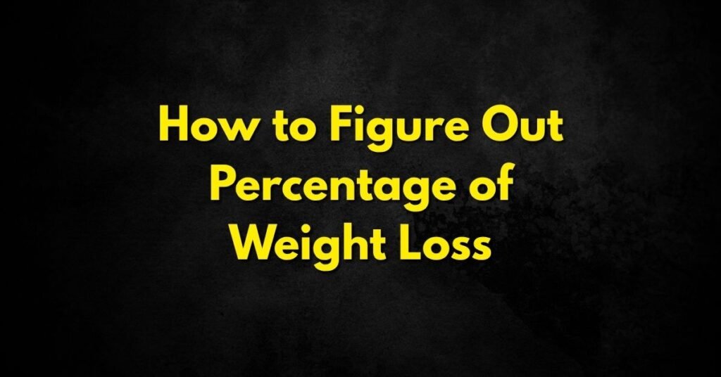 Figure Out Percentage of Weight Loss