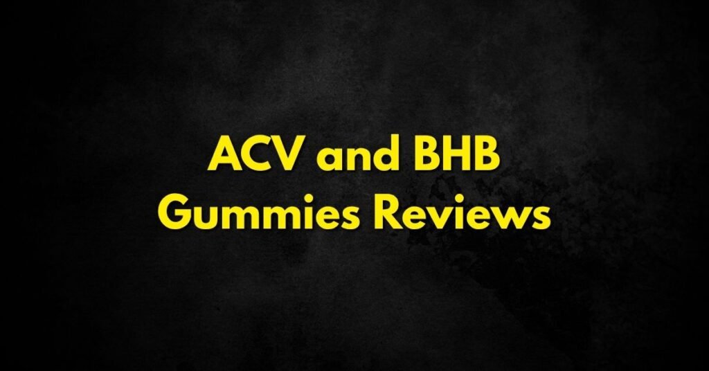 ACV and BHB Gummies Reviews