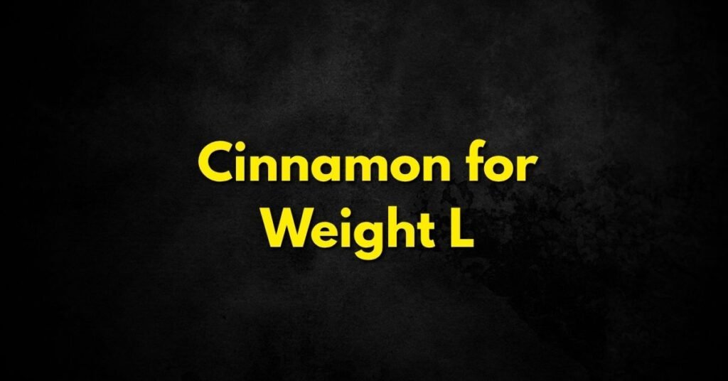 Cinnamon for Weight Loss