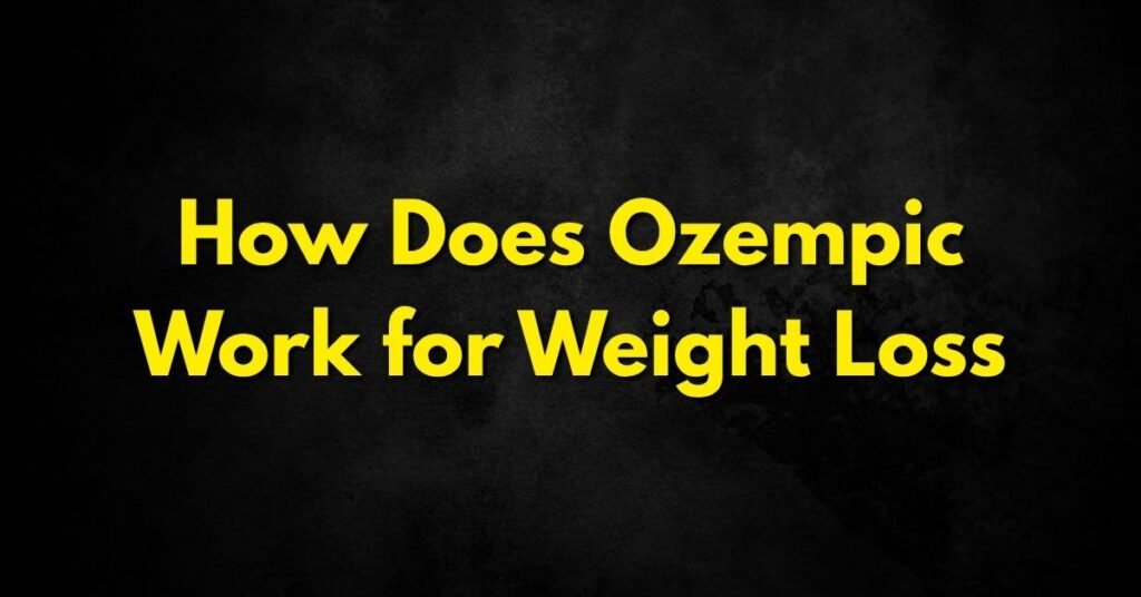 How Does Ozempic Work for Weight Loss