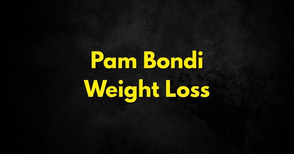 Pam Bondi Weight Loss