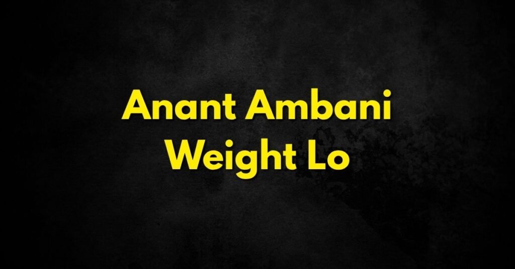 Anant Ambani Weight Loss