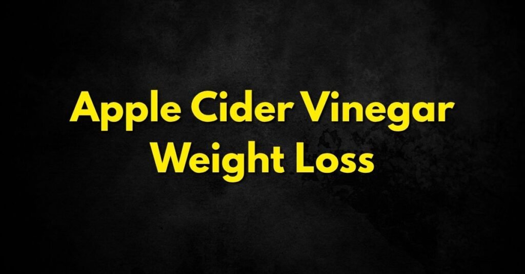 Apple Cider Vinegar Weight Loss