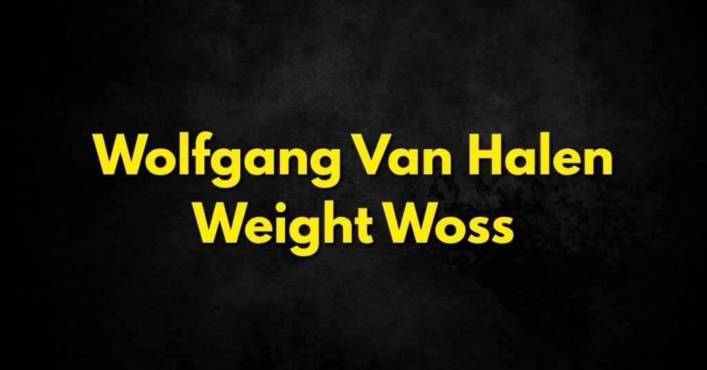 Wolfgang Van Halen’s Weight Loss
