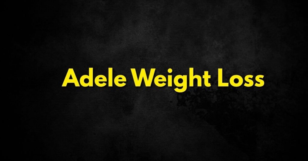 Adele Weight Loss